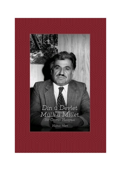 Din ü Devlet Mülk ü Millet Bir Ömrün Hikayesi