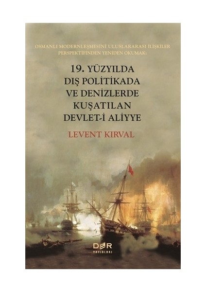 19. Yüzyılda Dış Politikada ve Denizlerde Kuşatılan Devlet-i Aliyye