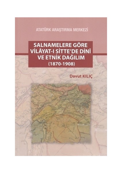 Salnamelere Göre Vilayat-ı Sitte'de Dini ve Etnik Dağılım (1870-1908)