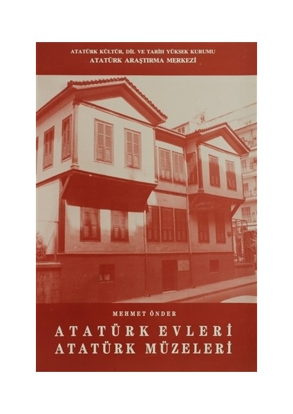 Atatürk Evleri Atatürk Müzeleri