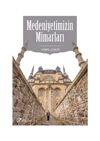 Medeniyetimizin Mimarları