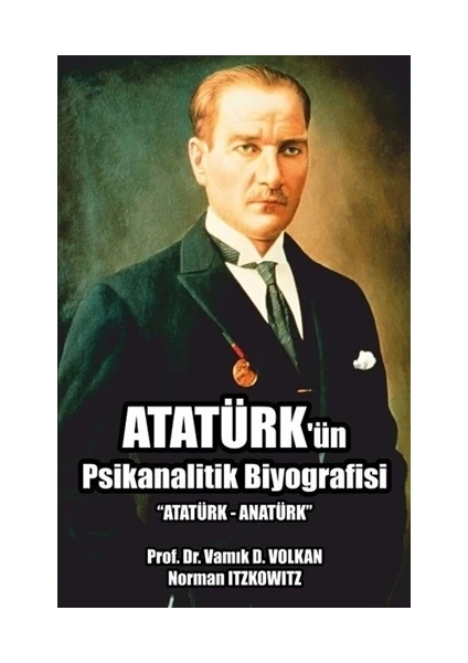 Atatürk'ün Psikanalitik Biyografisi