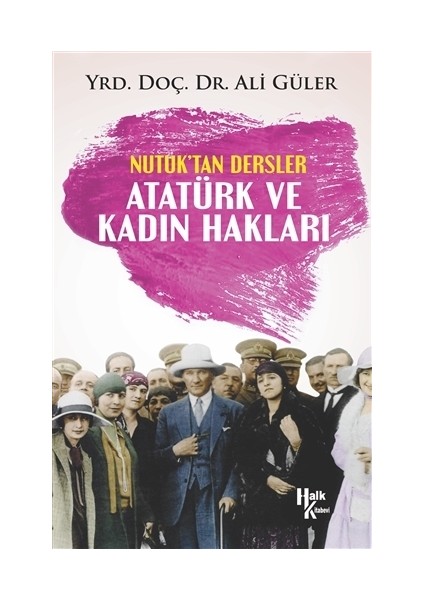 Atatürk ve Kadın Hakları - Nutuk'tan Dersler