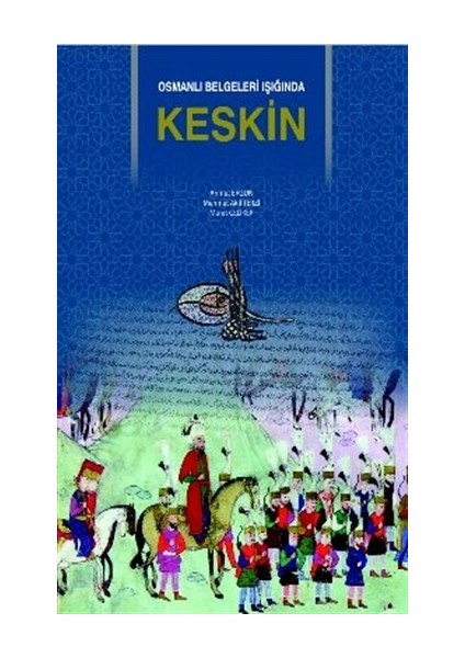 Osmanlı Belgeleri Işığında Keskin