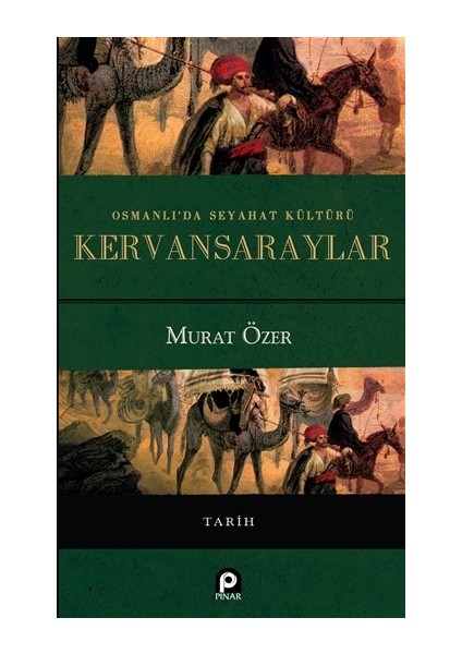 Osmanlı'da Seyahat Kültürü Kervansaraylar