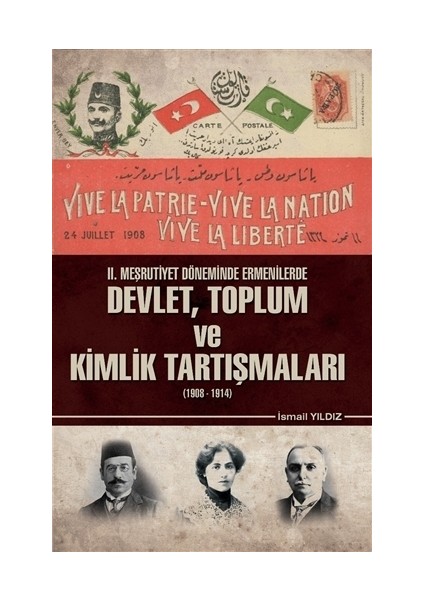 2. Meşrutiyet Döneminde Ermenilerde Devlet Toplum ve Kimlik Tartışmaları (1908 - 1914)