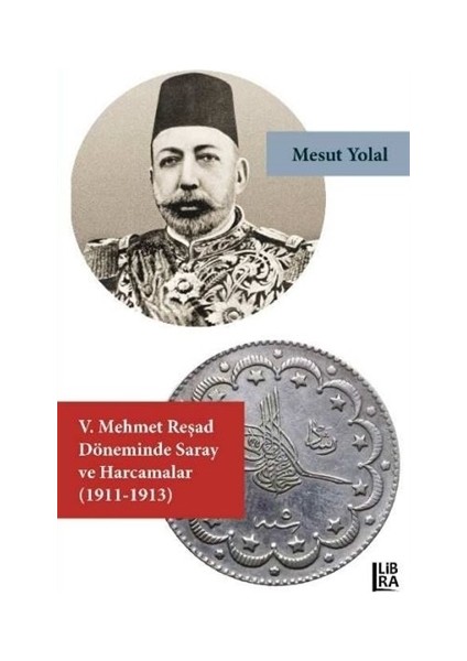 5. Mehmet Reşad Döneminde Saray ve Harcamalar (1911-1913)