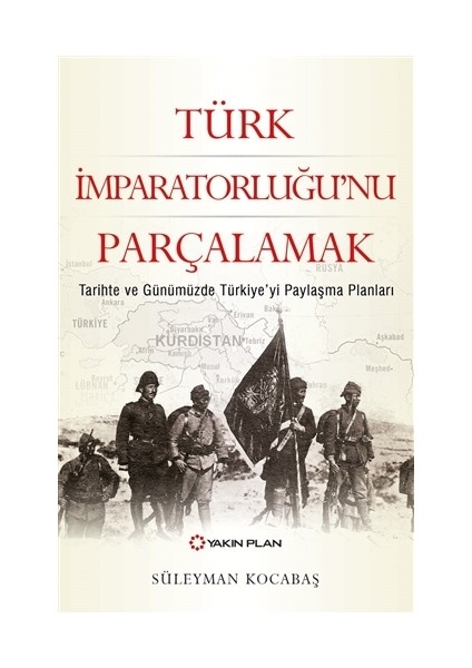 Türk İmparatorluğu’nu Parçalamak
