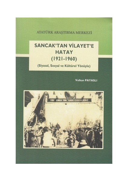 Sancak'tan Vilayet'e Hatay (1921-1960)