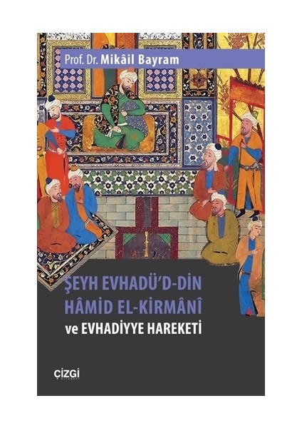 Şeyh Evhadü'd-Din Hamid El-Kirmani ve Evhadiyye Hareketi