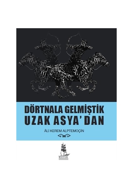 Dörtnala Gelmiştik Uzak Asya‘dan