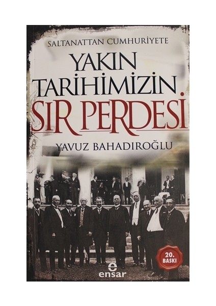 Saltanattan Cumhuriyete Yakın Tarihimizin Sır Perdesi