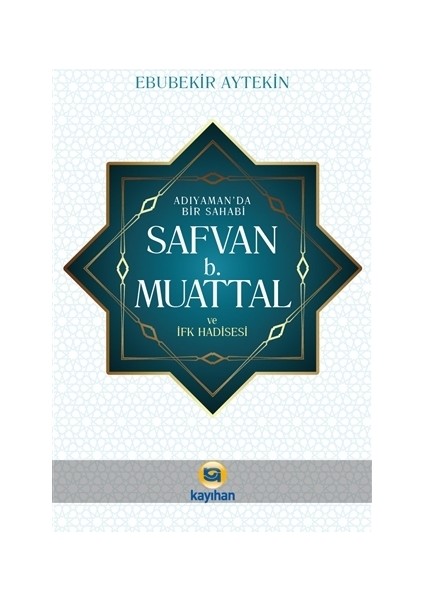 Adıyaman' da Bir Sahabi - Safvan b. Muattal ve İfk Hadisesi