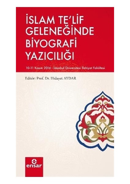 İslam Te'lif Geleneğinde Biyografi Yazıcılığı