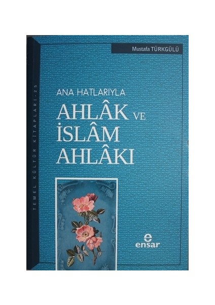 Ana Hatlarıyla Ahlak ve İslam Ahlakı