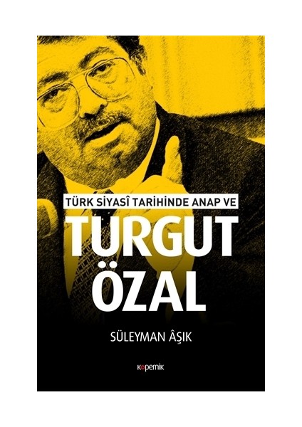 Türk Siyasi Tarihinde Anap ve Turgut Özal