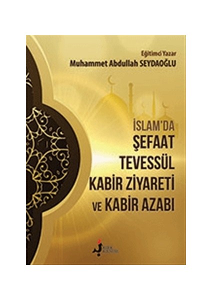 İslam'da Şefaat Tevessül Kabir Ziyareti ve Kabir Azabı