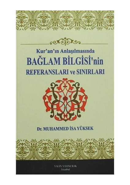 Kur'an'ın Anlaşılmasında Bağlam Bilgisi'nin Referansları ve Sınurları