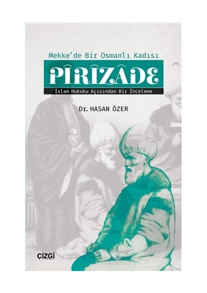 Mekk'de Bir Osmanlı Kadısı Pirizade