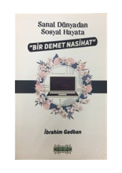 Sanal Dünyadan Sosyal Hayata Bir Demet Nasihat
