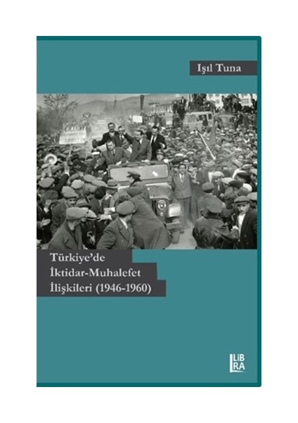Türkiye'de İktidar-Muhalefet İlişkileri (1946-1960)
