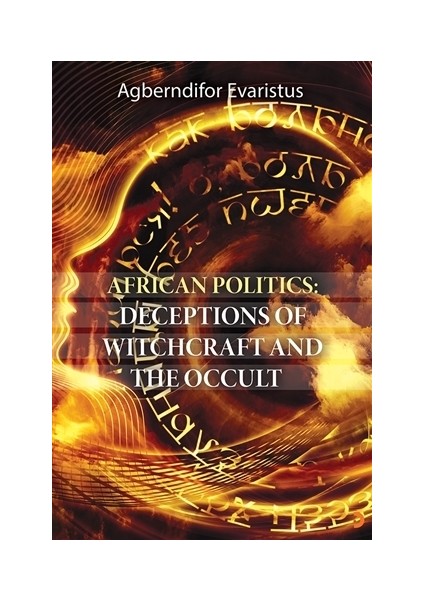 African Politics: Deceptions Of Witchcraft And The Occult