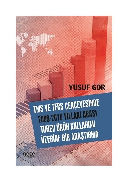 TMS ve TFRS Çerçevesinde 2009-2016 Yılları Aarası Türev Ürün Kullanımı Üzerine Bir Araştırma