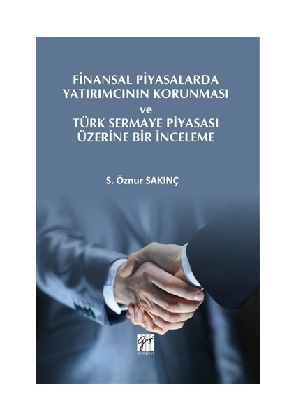 Finansal Piyasalarda Yatırımcının Korunması ve Türk Sermaye Piyasası Üzerine Bir İnceleme