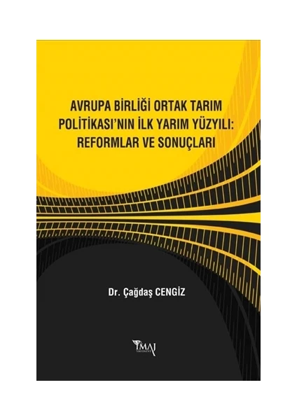 Avrupa Birliği Ortak Tarım Politikası’nın İlk Yarım Yüzyılı: Reformlar ve Sonuçları