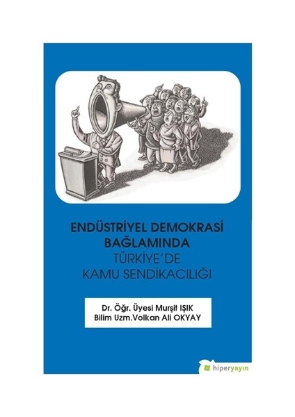 Endüstriyel Demokrasi Bağlamında Türkiye’de Kamu Sendikacılığı