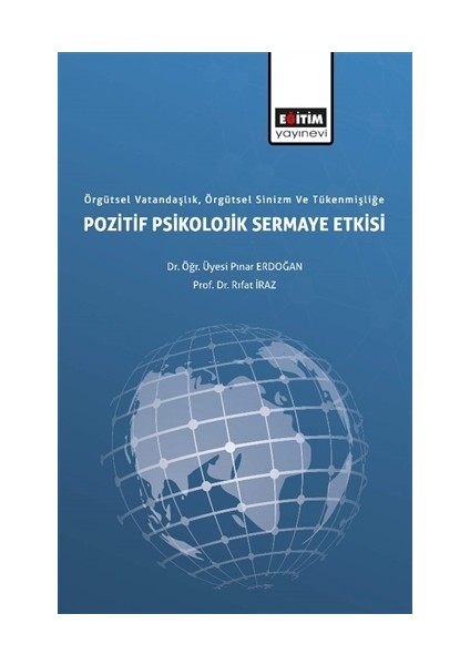 Örgütsel Vatandaşlık, Örgütsel Sinizm ve Tükenmişliğe Pozitif Psikolojik Sermaye Etkisi