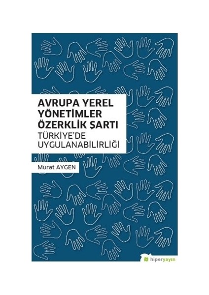 Avrupa Yerel Yönetimler Özerklik Şartı Türkiye’de Uygulanabilirliği