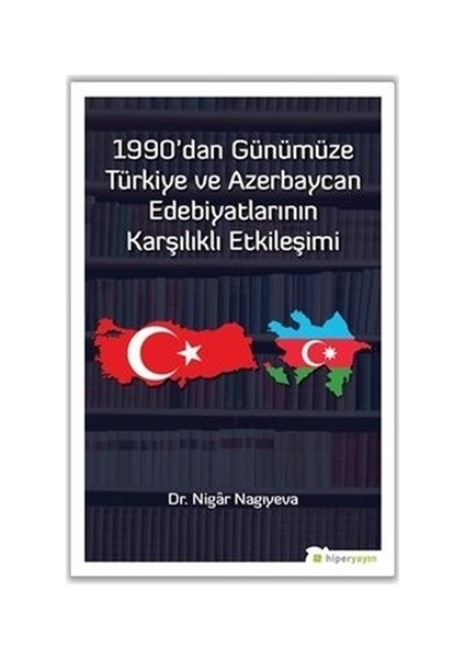 1990'dan Günümüze Türkiye ve Azerbaycan Edebiyatlarının Karşılıklı Etkileşimi