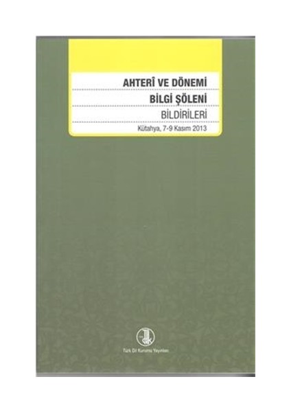 Ahteri ve Dönemi Bilgi Şöleni Bildirileri