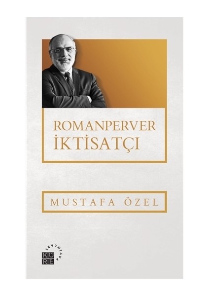 Romanperver İktisatçı - Mustafa Özel