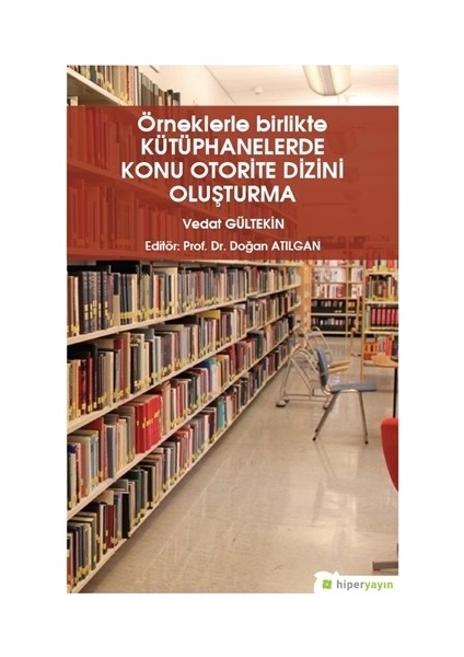 Örneklerle Birlikte Kütüphanelerde Konu Otorite Dizini Oluşturma