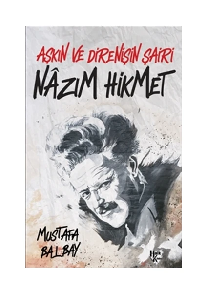 Aşkın ve Direnişin Şairi Nazım Hikmet