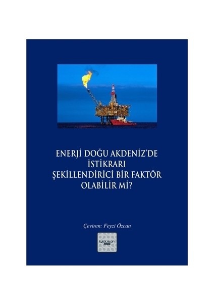 Enerji Doğu Akdeniz’de İstikrarı Şekillendirici Bir Faktör Olabilir mi?
