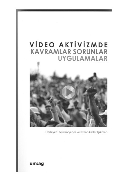 Video Aktivizmde Kavramlar Sorunlar Uygulamalar