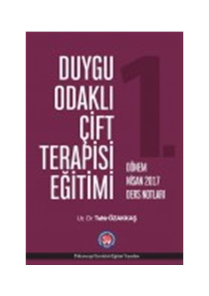 Duygu Odaklı Çift Terapisi Eğitimi - 1. Dönem Nisan 2017 Ders Notları