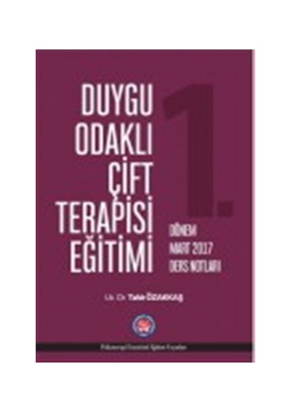 Duygu Odaklı Çift Terapisi Eğitimi 1. Dönem Mart 2017 Ders Notları