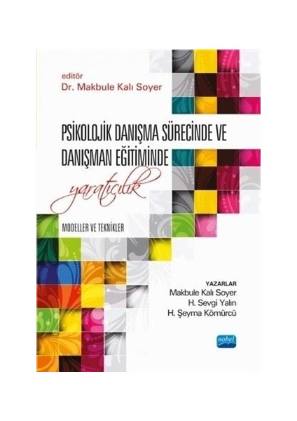 Psikolojik Danışma Sürecinde ve Danışman Eğitiminde Yaratıcılık: Modeller ve Teknikler