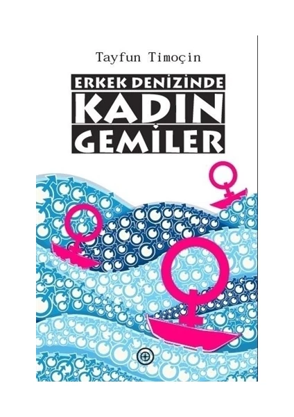 Erkek Denizinde Kadın Gemiler