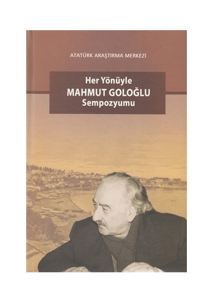 Her Yönüyle Mahmut Goloğlu Sempozyumu