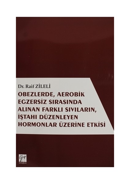 Obezlerde, Aerobik Egzersiz Sırasında Alınan Farklı Sıvıların, İştahı Düzenleyen Hormonlar Üzerinde Etkisi