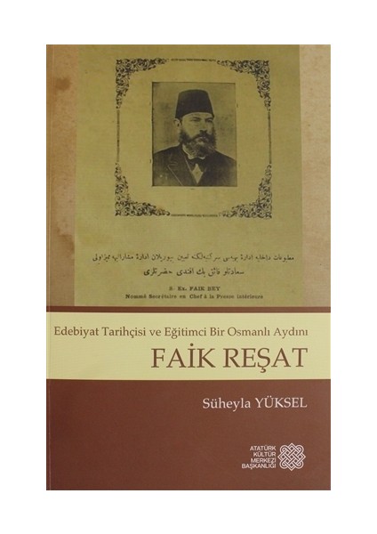 Edebiyat Tarihçisi ve Eğitimci Bir Osmanlı Aydını - Faik Reşat