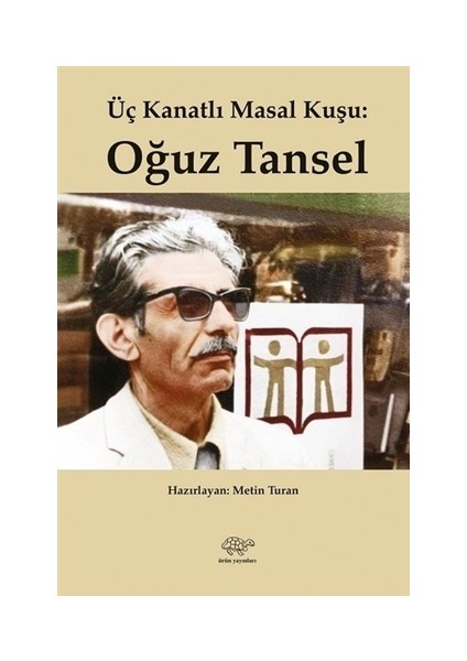Üç Kanatlı Masal Kuşu: Oğuz Tansel