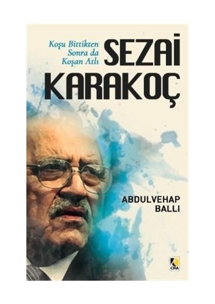 Koşu Bittikten Sonra Da Koşan Atlı Sezai Karakoç