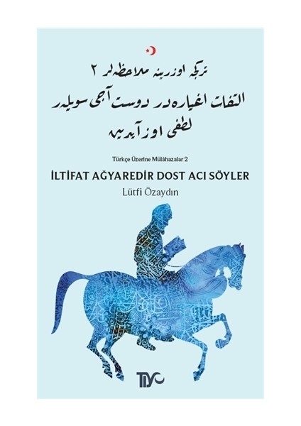 İltifat Ağyaredir Dost Acı Söyler