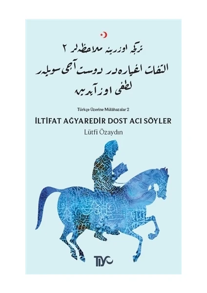 İltifat Ağyaredir Dost Acı Söyler